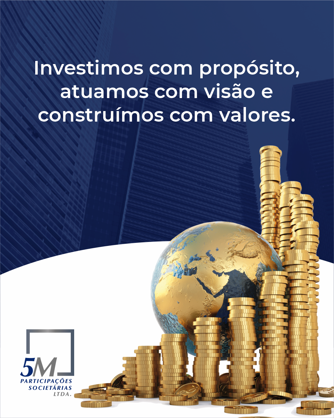Investimos com propósito, atuamos com visão!
