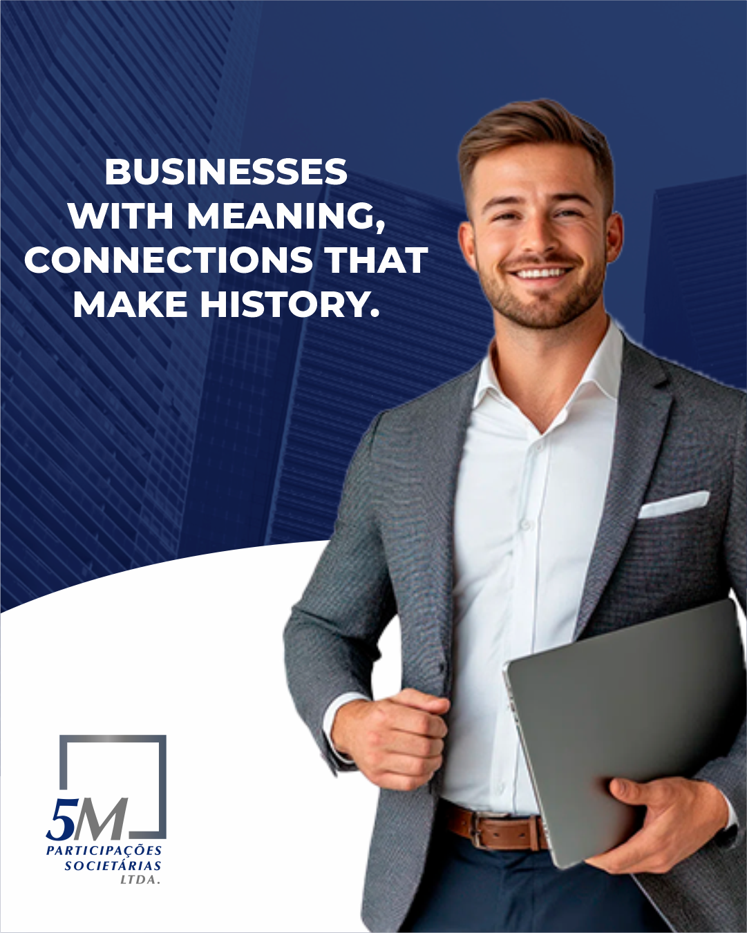 Businesses with Meaning, Connections that Make History.